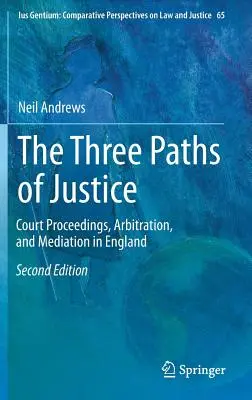 Les trois voies de la justice : Procédures judiciaires, arbitrage et médiation en Angleterre - The Three Paths of Justice: Court Proceedings, Arbitration, and Mediation in England