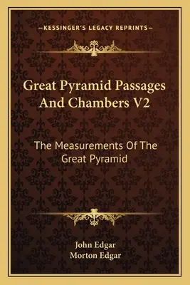 Passages et chambres de la Grande Pyramide V2 : Les mesures de la Grande Pyramide - Great Pyramid Passages and Chambers V2: The Measurements of the Great Pyramid