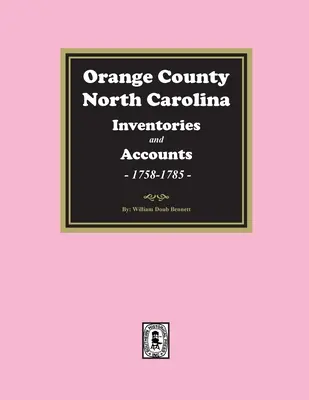 Comté d'Orange, Caroline du Nord Inventaires et successions, 1758-1785 - Orange County, North Carolina Inventories and Estates, 1758-1785