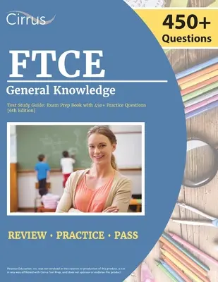 FTCE General Knowledge Test Study Guide 2022-2023 : Florida Teacher Certification Examination Book with 450+ Practice Questions [6th Edition] (en anglais) - FTCE General Knowledge Test Study Guide 2022-2023: Florida Teacher Certification Examination Book with 450+ Practice Questions [6th Edition]