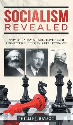 Le socialisme révélé : Pourquoi les problèmes du socialisme n'ont jamais permis de réussir dans une économie réelle - Socialism Revealed: Why Socialism's Issues Have Never Permitted Success In A Real Economy