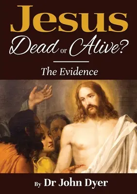 Jésus - mort ou vivant : les preuves - Jesus - Dead or Alive?: The Evidence