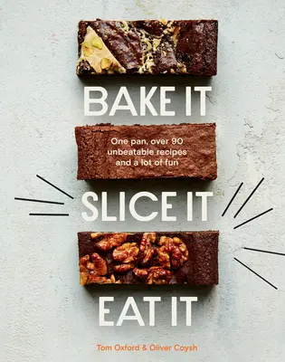 Bake It. Tranchez-le. Mangez-la : Une poêle, plus de 90 recettes imbattables et beaucoup de plaisir - Bake It. Slice It. Eat It.: One Pan, Over 90 Unbeatable Recipes and a Lot of Fun