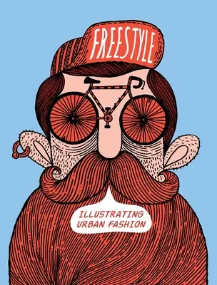 Freestyle : Illustrer la mode urbaine - Freestyle: Illustrating Urban Fashion