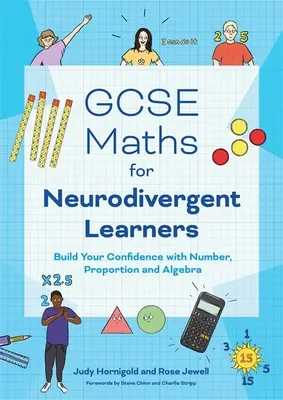 GCSE Maths for Neurodivergent Learners : Développez votre confiance dans les nombres, les proportions et l'algèbre - GCSE Maths for Neurodivergent Learners: Build Your Confidence in Number, Proportion and Algebra