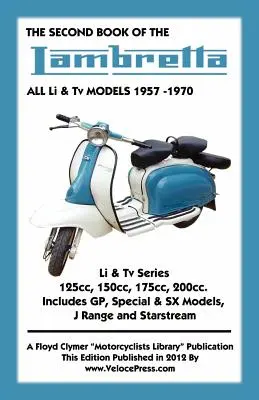 SECOND LIVRE DE LA LAMBRETTA Tous les modèles Li & Tv 1957-1970 - SECOND BOOK OF THE LAMBRETTA ALL Li & Tv MODELS 1957-1970