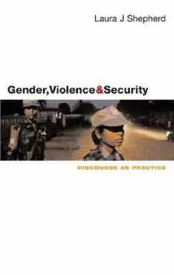 Genre, violence et sécurité : Discours et pratique - Gender, Violence and Security: Discourse as Practice