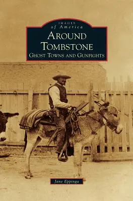 Autour de Tombstone : Villes fantômes et fusillades - Around Tombstone: Ghost Towns and Gunfights