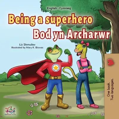 Being a Superhero (Livre pour enfants bilingue anglais-gallois) - Being a Superhero (English Welsh Bilingual Children's Book)