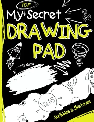 Mon carnet à dessin top secret : Le carnet de croquis des enfants pour recueillir leurs gribouillages et croquis secrets - My Top Secret Drawing Pad: The Kids Sketch Book for Kids to collect their Secret Scribblings and Sketches