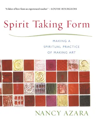 L'esprit prend forme : Faire de l'art une pratique spirituelle - Spirit Taking Form: Making a Spiritual Practice of Making Art