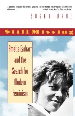 Toujours disparue : Amelia Earhart et la recherche du féminisme moderne - Still Missing: Amelia Earhart and the Search for Modern Feminism