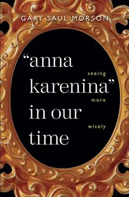 Anna Karénine à notre époque : voir plus sagement - Anna Karenina in Our Time: Seeing More Wisely