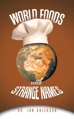 Aliments du monde aux noms étranges - World Foods with Strange Names