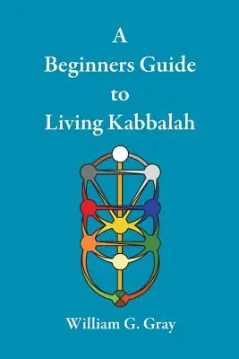 Guide du débutant pour vivre la Kabbale - A Beginners Guide to Living Kabbalah