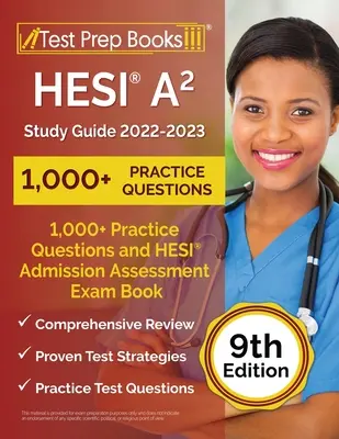 HESI A2 Study Guide 2022-2023 : 1,000+ Practice Questions and HESI Admission Assessment Exam Review Book [9th Edition] (en anglais) - HESI A2 Study Guide 2022-2023: 1,000+ Practice Questions and HESI Admission Assessment Exam Review Book [9th Edition]