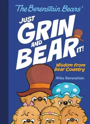 Les Ours Berenstain font la grimace ! La sagesse du pays des ours - The Berenstain Bears' Just Grin and Bear It!: Wisdom from Bear Country