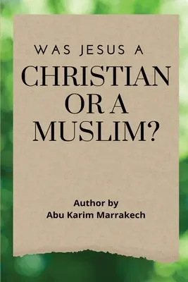 Jésus était-il chrétien ou musulman ? - Was Jesus a Christian or a Muslim?