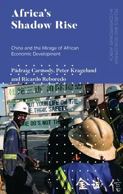 La montée de l'ombre de l'Afrique : la Chine et le mirage du développement économique africain - Africa's Shadow Rise: China and the Mirage of African Economic Development
