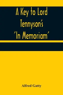 Une clé pour « In Memoriam » de Lord Tennyson - A Key to Lord Tennyson's 'In Memoriam'