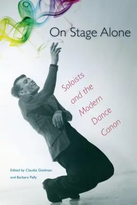 Seul sur scène : Les solistes et le canon de la danse moderne - On Stage Alone: Soloists and the Modern Dance Canon
