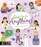 Les filles peuvent tout faire ! - 40 activités inspirantes - Girls Can Do Anything! - 40 Inspirational Activities