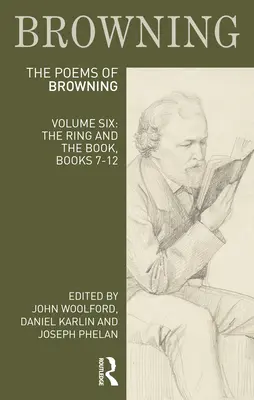 Les poèmes de Robert Browning : Volume six : L'anneau et le livre, livres 7-12 - The Poems of Robert Browning: Volume Six: The Ring and the Book, Books 7-12