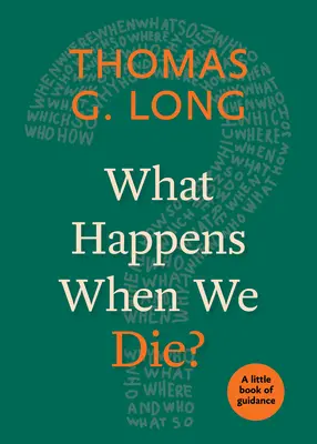 Que se passe-t-il quand nous mourrons ? Un petit livre de conseils - What Happens When We Die?: A Little Book of Guidance