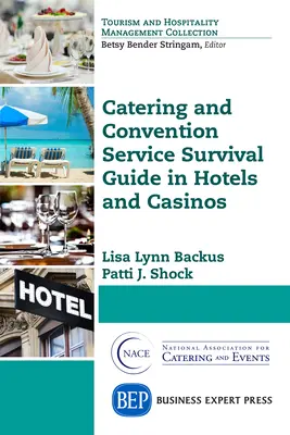 Guide de survie pour les services de restauration et de congrès dans les hôtels et les casinos - Catering and Convention Service Survival Guide in Hotels and Casinos