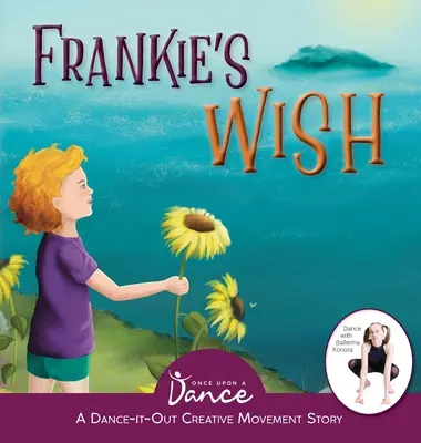 Frankie's Wish : A Wander in the Wonder (Une histoire de mouvement créatif Dance-It-Out) - Frankie's Wish: A Wander in the Wonder (A Dance-It-Out Creative Movement Story)