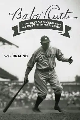 Babe Ruth et les Yankees de 1927 ont le meilleur été de tous les temps - Babe Ruth & the 1927 Yankees have the Best Summer Ever