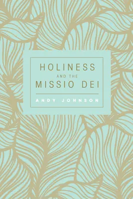 La sainteté et la Missio Dei - Holiness and the Missio Dei