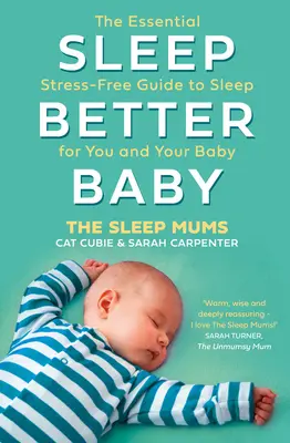 Dormez mieux, bébé : Le guide essentiel du sommeil sans stress pour vous et votre bébé - Sleep Better, Baby: The Essential Stress-Free Guide to Sleep for You and Your Baby