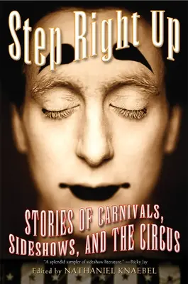 Un pas vers l'avant : Histoires de carnavals, de fêtes foraines et de cirques - Step Right Up: Stories of Carnivals, Sideshows, and the Circus