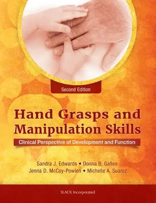 Les capacités de préhension et de manipulation de la main : Perspective clinique du développement et de la fonction - Hand Grasps and Manipulation Skills: Clinical Perspective of Development and Function