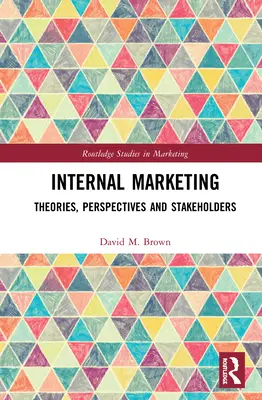 Marketing interne : Théories, perspectives et parties prenantes - Internal Marketing: Theories, Perspectives, and Stakeholders
