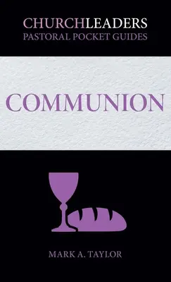 Guides pastoraux de poche ChurchLeaders : Communion - ChurchLeaders Pastoral Pocket Guides: Communion