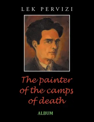 Le peintre des camps de la mort : Album - The Painter of the Camps of Death: Album