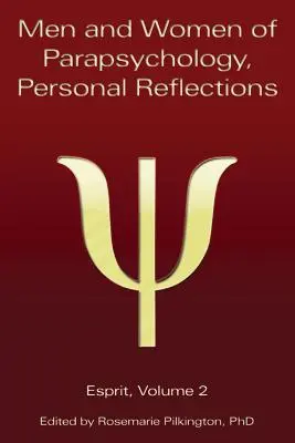 Hommes et femmes de la parapsychologie, Réflexions personnelles, Esprit Volume 2 - Men and Women of Parapsychology, Personal Reflections, Esprit Volume 2