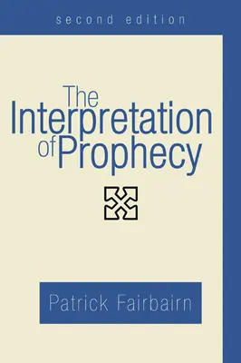 L'interprétation de la prophétie, deuxième édition - The Interpretation of Prophecy, Second Edition