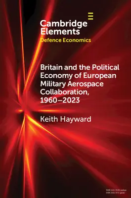 La Grande-Bretagne et l'économie politique de la collaboration militaire aérospatiale européenne, 1960-2023 - Britain and the Political Economy of European Military Aerospace Collaboration, 1960-2023