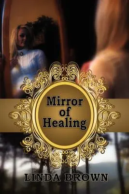 Le miroir de la guérison - Mirror of Healing