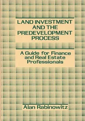 L'investissement foncier et le processus de pré-développement : Un guide pour les professionnels de la finance et de l'immobilier - Land Investment and the Predevelopment Process: A Guide for Finance and Real Estate Professionals