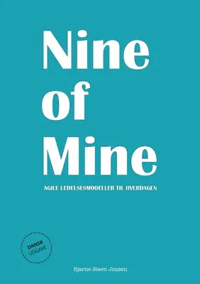 Nine of Mine : Le modèle de conduite agile à l'épreuve de la réalité - Nine of Mine: Agile ledelsesmodeller til hverdagen