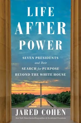 La vie après le pouvoir : sept présidents et leur quête d'un but au-delà de la Maison Blanche - Life After Power: Seven Presidents and Their Search for Purpose Beyond the White House