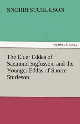 Les Eddas anciennes de Saemund Sigfusson et les Eddas jeunes de Snorre Sturleson - The Elder Eddas of Saemund Sigfusson, and the Younger Eddas of Snorre Sturleson