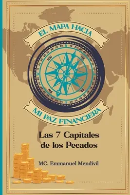 El mapa hacia mi paz financiera : Les 7 capitales des péchés - El mapa hacia mi paz financiera: Las 7 capitales de los pecados