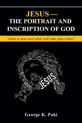 Jésus - Le portrait et l'inscription de Dieu : ce qui est maintenant et ce qui aura lieu plus tard« ». - Jesus-The Portrait and Inscription of God: what is now and what will take place later