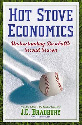 Hot Stove Economics : Comprendre la deuxième saison du baseball - Hot Stove Economics: Understanding Baseball's Second Season