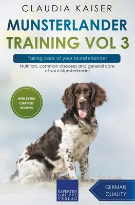 Munsterlander Training Vol 3 - Prendre soin de votre Munsterlander : L'alimentation, les maladies courantes et les soins généraux de votre Munsterlander - Munsterlander Training Vol 3 - Taking care of your Munsterlander: Nutrition, common diseases and general care of your Munsterlander